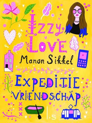 IzzyLove 7 - Expeditie vriendschap - Manon Sikkel - eBook (9789024570485) IzzyLove 7 - Expeditie vriendschap - Manon Sikkel - eBook (9789024570485)