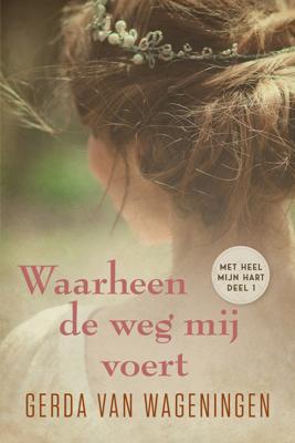 Waarheen de weg mij voert - Gerda van Wageningen - ebook