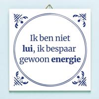 Tegeltje Ik ben niet lui, ik bespaar gewoon energie - thumbnail