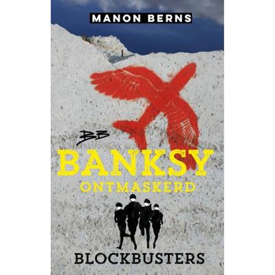 Manon Berns Blockbusters Banksy ontmaskerd Manon Berns Blockbusters Banksy ontmaskerd