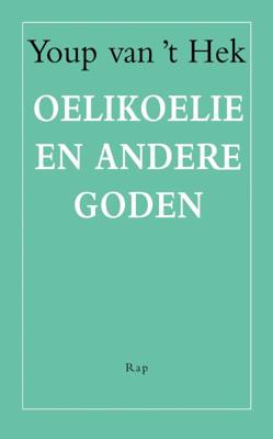 Oelikoelie en andere goden - Youp van 't Hek - ebook