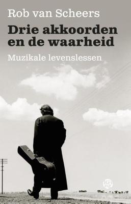 Drie akkoorden en de waarheid - Rob van Scheers - ebook Drie akkoorden en de waarheid - Rob van Scheers - ebook
