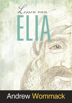 Lessen van Elia - Andrew Wommack - ebook