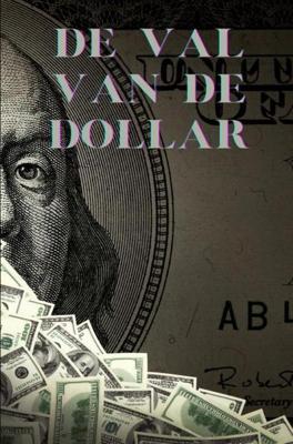 De val van de Dollar - B. de Goeij - ebook
