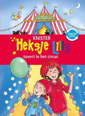 Knister Heksje Lilly omkeerboek 8+ Heksje Lilly tovert in het circus & Heksje Lilly redt de magische eenhoorn Knister Heksje Lilly omkeerboek 8+ Heksje Lilly tovert in het circus & Heksje Lilly redt de magische eenhoorn