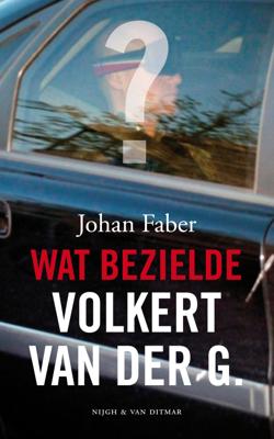 Wat bezielde Volkert van der G. - Johan Faber - ebook
