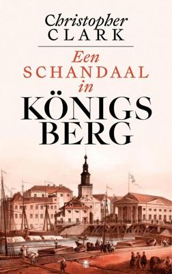 Een schandaal in Königsberg - Christopher Clark - ebook