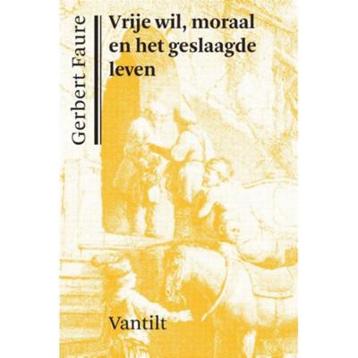 Vrije wil, moraal en het geslaagde leven (Paperback)