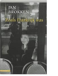 Zoals Frankrijk was - Jan Brokken - ebook