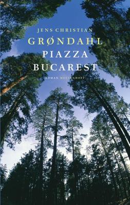 Piazza Bucarest - Jens Christian Grøndahl - eBook (9789402303667)