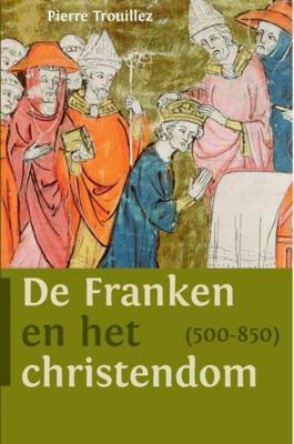 De Franken en het christendom (500-850) - Pierre Trouillez - Paperback (9789401908474) De Franken en het christendom (500-850) - Pierre Trouillez - Paperback (9789401908474)