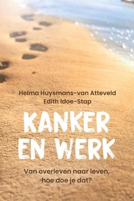 Kanker en werk - Helma Huysmans-van Atteveld, Edith Idoe-Stap - ebook