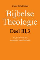 Bijbelse theologie - III-3 De finale van het evangelie naar Mattheus - Frans Breukelman - ebook - thumbnail