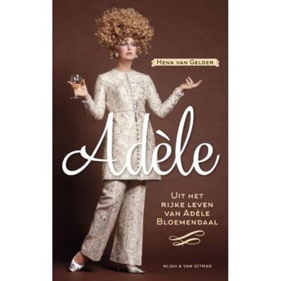 Adèle: Uit het rijke leven van Adèle Bloemendaal