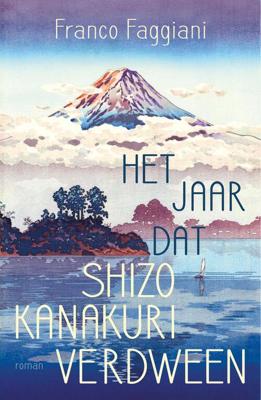 Het jaar dat Shizo Kanakuri verdween - Franco Faggiani - eBook (9789044978483)
