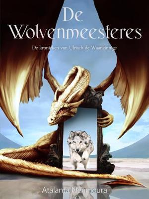 De Wolvenmeesteres - Atalanta Nèhmoura - ebook