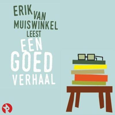 Erik van Muiswinkel leest Een goed verhaal