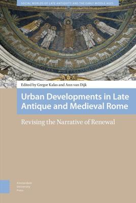 Urban Developments in Late Antique and Medieval Rome - eBook (9789048541492)
