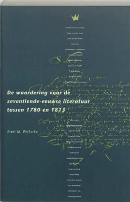 De waardering voor de zeventiende-eeuwse literatuur tussen 1780 en 1813 (Paperback) De waardering voor de zeventiende-eeuwse literatuur tussen 1780 en 1813 (Paperback)
