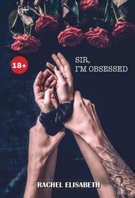 Sir, I´m obsessed - Rachel Elisabeth - ebook