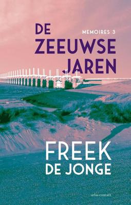 De Zeeuwse jaren - Freek de Jonge - ebook