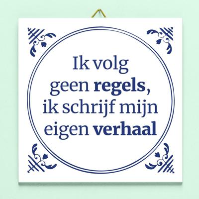 Tegeltje Ik volg geen regels, ik schrijf mijn eigen verhaal