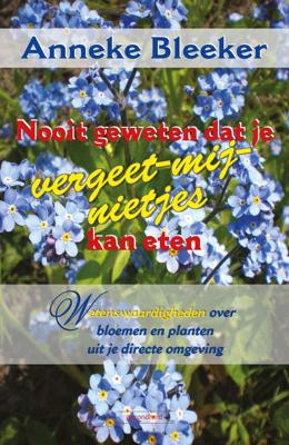Nooit geweten dat je vergeet-me-nietjes kan eten (Paperback)