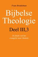 Bijbelse theologie - III-3 De finale van het evangelie naar Mattheus - Frans Breukelman - ebook - thumbnail