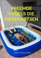 Vreemde Vogels die Dierenartsen - Hans Zwolschen - Paperback (9789464056297) - thumbnail