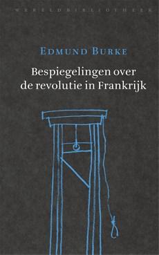 Bespiegelingen over de revolutie in Frankrijk - Edmund Burke - ebook