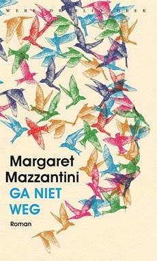 Ga niet weg - Margaret Mazzantini - ebook