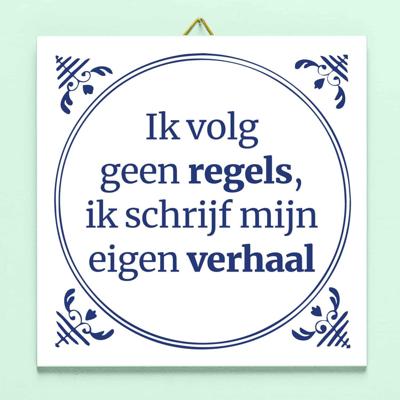 Tegeltje Ik volg geen regels, ik schrijf mijn eigen verhaal