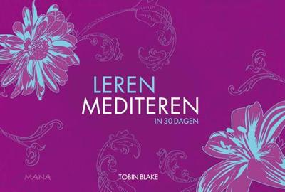 Leren mediteren in 30 dagen - Tobin Blake - eBook (9789000319237) Leren mediteren in 30 dagen - Tobin Blake - eBook (9789000319237)