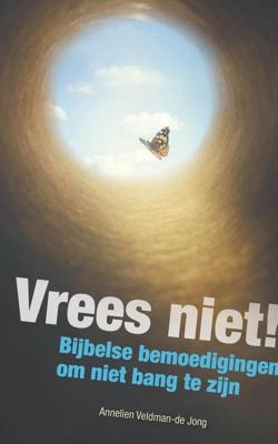 Vrees niet! - Annelien Veldman-de Jong - ebook