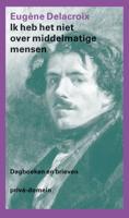 Ik heb het niet over middelmatige mensen - Eugène Delacroix - ebook - thumbnail
