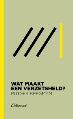 Wat maakt een verzetsheld? - Rutger Bregman - eBook (9789083117652)