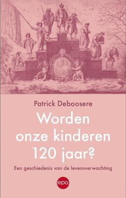 Worden onze kinderen 120 jaar? - Patrick Deboosere - ebook