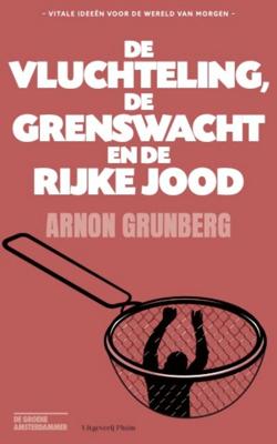 De vluchteling, de grenswacht en de rijke Jood - Arnon Grunberg - ebook