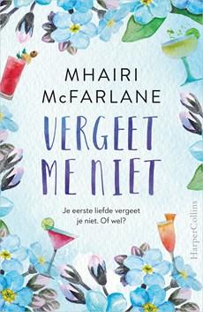 Vergeet me niet - Mhairi McFarlane - ebook