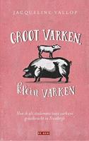 Groot varken, klein varken: Hoe ik als stadsmens twee varkens grootbracht in Frankrijk - thumbnail