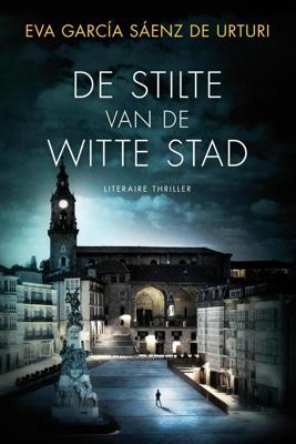 De stilte van de witte stad - Eva García Sáenz de Urturi - ebook