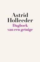 Dagboek van een getuige - Astrid Holleeder - eBook (9789044932508) - thumbnail