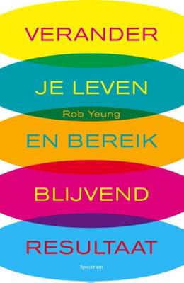 Verander je leven en bereik blijvend resultaat - Rob Yeung - ebook