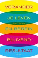 Verander je leven en bereik blijvend resultaat - Rob Yeung - ebook - thumbnail