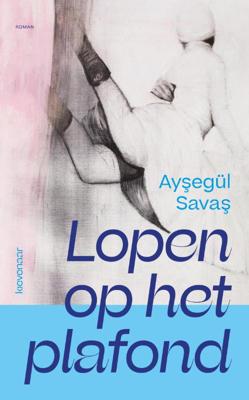 Lopen op het plafond - Ayşegül Savaş - Paperback (9789083046716) Lopen op het plafond - Ayşegül Savaş - Paperback (9789083046716)