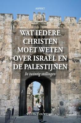 Wat iedere christen moet weten over Israël en de Palestijnen - Willem J. Ouweneel - ebook Wat iedere christen moet weten over Israël en de Palestijnen - Willem J. Ouweneel - ebook