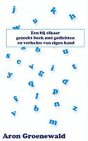 Een bij elkaar gezocht boek met gedichten en verhalen van eigen hand - Aron Groenewald - eBook (9789402114058) - thumbnail