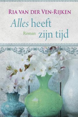 Alles heeft zijn tijd - Ria van der Ven - Rijken - ebook