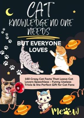 Cat Knowledge no One Needs But Everyone Loves - Lilly Leckerli - ebook