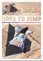 Dare to jump ; everything you want is on the other side of fear - Cedric Dumont - ebook - thumbnail